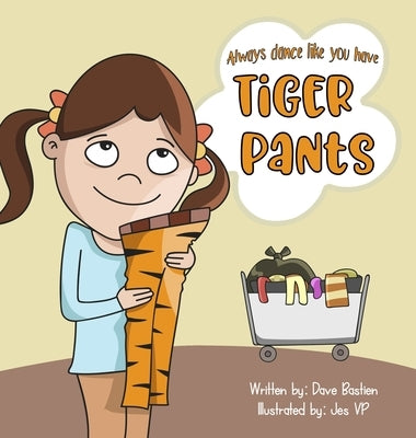 Always Dance Like You Have Tiger Pants by Bastien, Dave