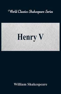 Henry V (World Classics Shakespeare Series) by Shakespeare, William
