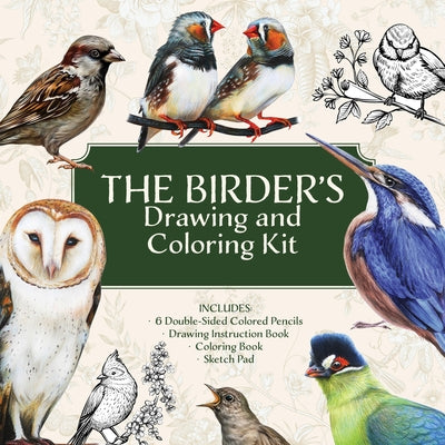 The Birder's Drawing and Coloring Kit: Create and Color Beautiful Birds! Includes: Sketch Pad, Drawing Instruction Guide, Coloring Book, Colored Penci by Editors of Chartwell Books