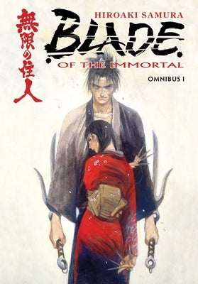 Blade of the Immortal: Omnibus, Volume 1 by Samura, Hiroaki