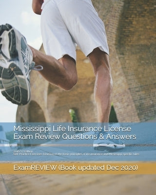 Mississippi Life Insurance License Exam Review Questions & Answers 2016/17 Edition: Self-Practice Exercises focusing on the basic principles of life i by Examreview
