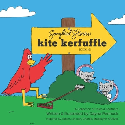 Kite Kerfuffle: Songbird Stories: A Collection of Tales & Feathers by Pennock, Dayna