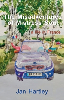 The Misadventures of Mistress Soul by Hartley, Jan