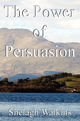 The Power of Persuasion by Watkins, Shelagh