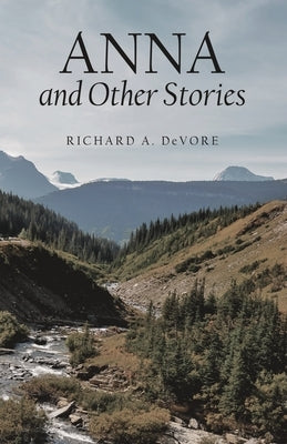Anna and Other Stories by DeVore, Richard A.