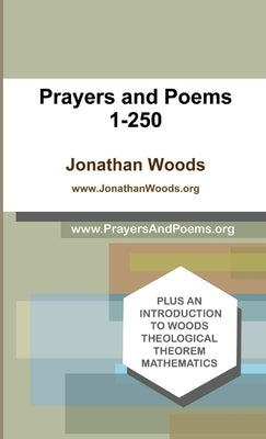 Prayers and Poems 1-250 by Woods, Jonathan