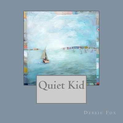 Quiet Kid by Fox, Debbie
