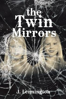 The Twin Mirrors by Lennington, J.