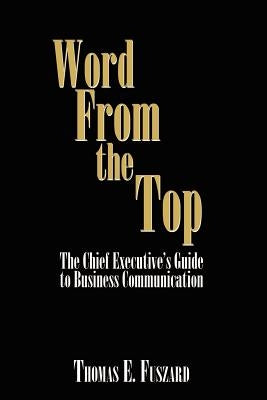 Word From the Top: The Chief Executive? by Fuszard, Thomas E.