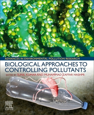 Biological Approaches to Controlling Pollutants by Kumar, Sunil