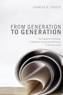 From Generation to Generation by Foster, Charles R.