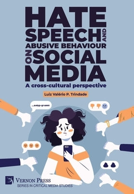 Hate speech and abusive behaviour on social media: A cross-cultural perspective by Trindade, Luiz Val?rio P.