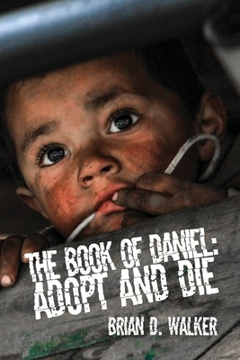 The Book of Daniel: Adopt and Die by Walker, Brian D.