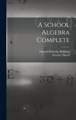 A School Algebra Complete by Durell, Fletcher