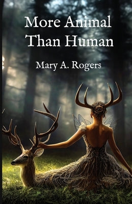 More Animal than Human by Rogers, Mary A.