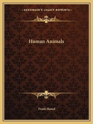 Human Animals by Hamel, Frank