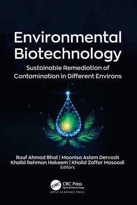 Environmental Biotechnology: Sustainable Remediation of Contamination in Different Environs by Bhat, Rouf Ahmad