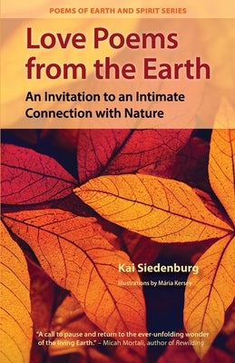 Love Poems from the Earth: An Invitation to an Intimate Connection with Nature by Kersey, Mária