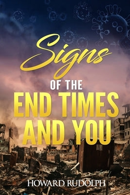 Signs of the End Times and You by Rudolph, Howard