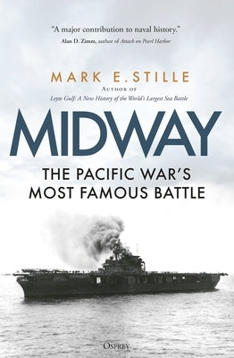 Midway: The Pacific War's Most Famous Battle by Stille, Mark