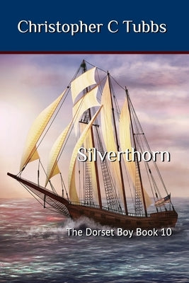 Silverthorn: The Dorset Boy book 10 by Tubbs, Christopher C.