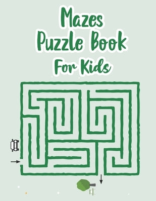 Mazes Puzzle Book For Kids: My Maze Book - Maze Puzzle Book For Kids Age 8-12 Years - Book Of Mazes For 8 Year Old - Maze Game Book For Kids 8-12 by Chow, P.