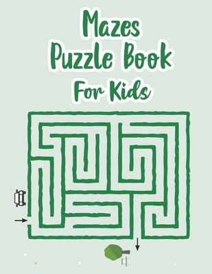 Mazes Puzzle Book For Kids: My Maze Book - Maze Puzzle Book For Kids Age 8-12 Years - Book Of Mazes For 8 Year Old - Maze Game Book For Kids 8-12 by Chow, P.