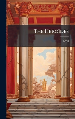 The Heroïdes by Ovid