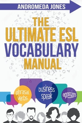 The Ultimate ESL Vocabulary Manual by Jones, Andromeda