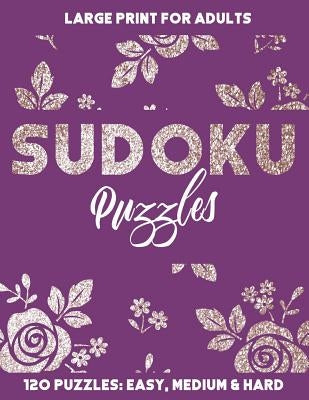 Sudoku Puzzles: 120 Sudoku Puzzles in Easy, Medium and Hard by Woodruff, Monica