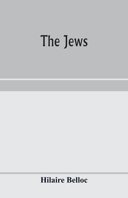 The Jews by Belloc, Hilaire