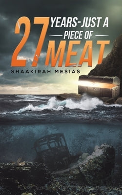 27 Years - Just a Piece of Meat by Shaakirah, Mesias