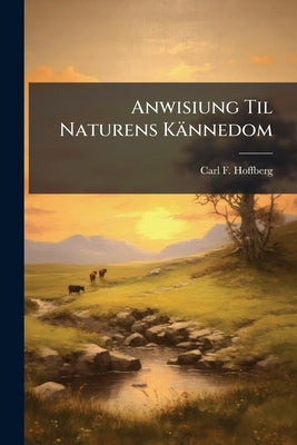 Anwisiung Til Naturens Kännedom by Hoffberg, Carl F.