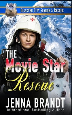 The Movie Star Rescue: A K9 Handler Romance by Brandt, Jenna
