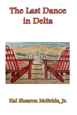The Last Dance in Delta, by McBride, Hal, Jr.