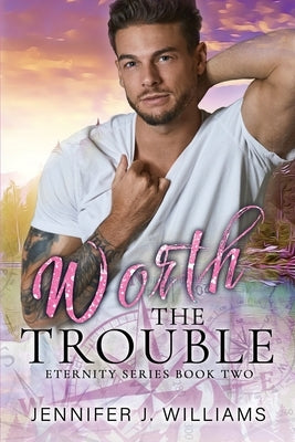 Worth the Trouble by Williams, Jennifer J.