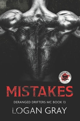Mistakes: Deranged Drifters MC Book 13 by Gray, Logan