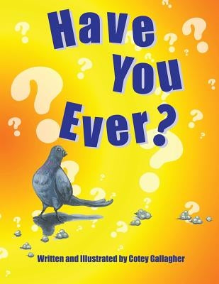 Have You Ever? by Gallagher, Cotey L.