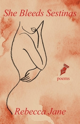 She Bleeds Sestinas: Poems by Jane, Rebecca