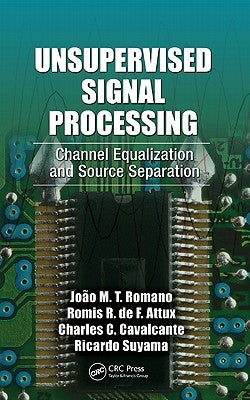 Unsupervised Signal Processing: Channel Equalization and Source Separation by Romano, João Marcos Travassos