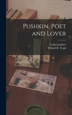 Pushkin, Poet and Lover by Lambert, Lydia 1910-
