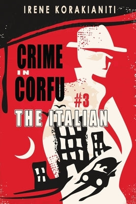 Crime in Corfu #3 The Italian by Korakianiti, Irene
