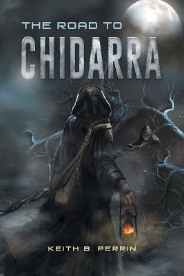 The Road to Chidarra by Perrin, Keith B.