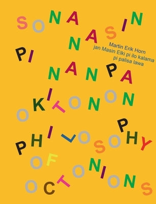 sona nasin pi nanpa Okitonon - Philosophy of Octonions - Philosophie der Oktonionen: kepeken toki tu wan: toki Pona, toki Inli, toki Tosi - trilingual by Horn, Martin Erik