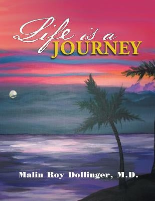 Life Is a Journey by Dollinger, Malin Roy