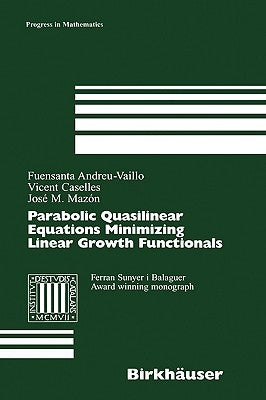 Parabolic Quasilinear Equations Minimizing Linear Growth Functionals by Andreu-Vaillo, Fuensanta