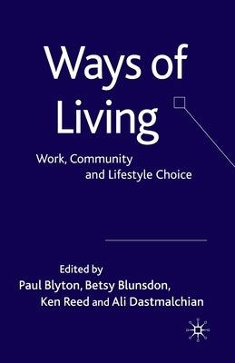 Ways of Living: Work, Community and Lifestyle Choice by Blyton, P.