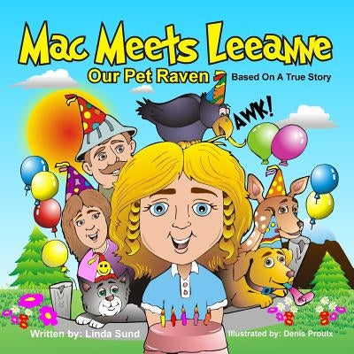 Mac Meets Leeanne - Our Pet Raven - Based On A True Story by Sund, Linda