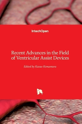 Recent Advances in the Field of Ventricular Assist Devices by Komamura, Kazuo