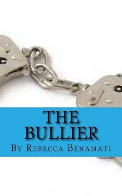 The Bullier by Benamati, Rebecca C.